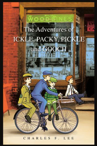 Cover for Charles F Lee · The Adventures of Ickle, Packy, Pickle and Gooch (Paperback Book) (2010)