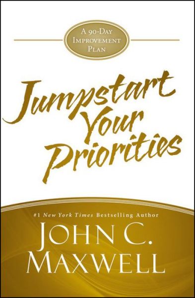 JumpStart Your Priorities: A 90-Day Improvement Plan - John C. Maxwell - Books - Little, Brown & Company - 9781455588367 - August 16, 2016