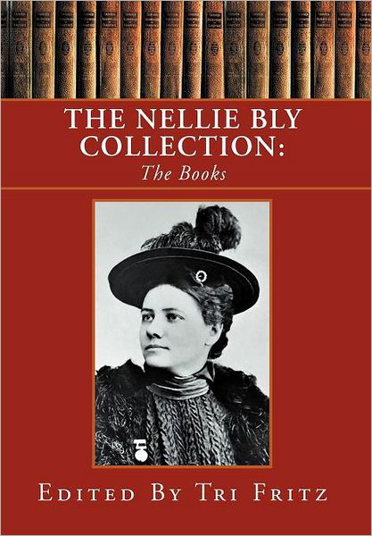 Cover for Tri Fritz · The Nellie Bly Collection (Inbunden Bok) (2012)