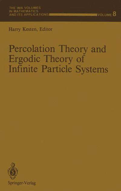 Cover for Harry Kesten · Percolation Theory and Ergodic Theory of Infinite Particle Systems - The IMA Volumes in Mathematics and its Applications (Paperback Book) [Softcover reprint of the original 1st ed. 1987 edition] (2013)