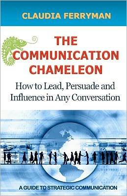 Cover for Claudia Ferryman · The Communication Chameleon: How to Lead, Persuade and Influence in Any Conversation (Paperback Book) (2011)