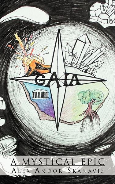 Gaia: a Mystical Epic - Alex Andor Skanavis - Books - Trafford Publishing - 9781466915367 - April 3, 2012