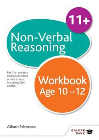 Non-Verbal Reasoning Workbook Age 10-12: For 11+, pre-test and independent school exams including CEM, GL and ISEB - Alison Primrose - Książki - Hodder Education - 9781471849367 - 25 marca 2016