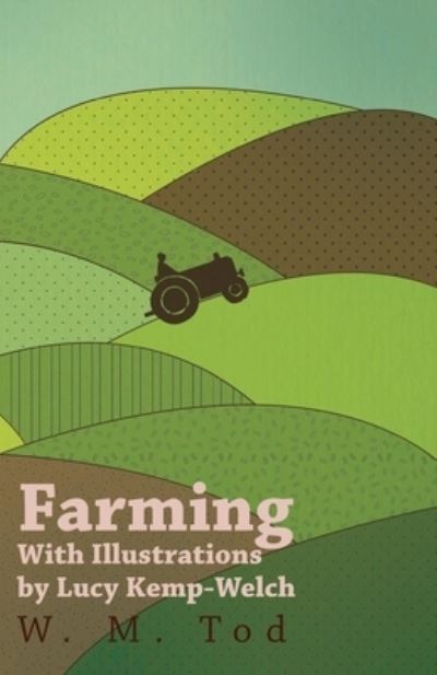Cover for W M Tod · Farming with Illustrations by Lucy Kemp-Welch (Paperback Book) (2017)
