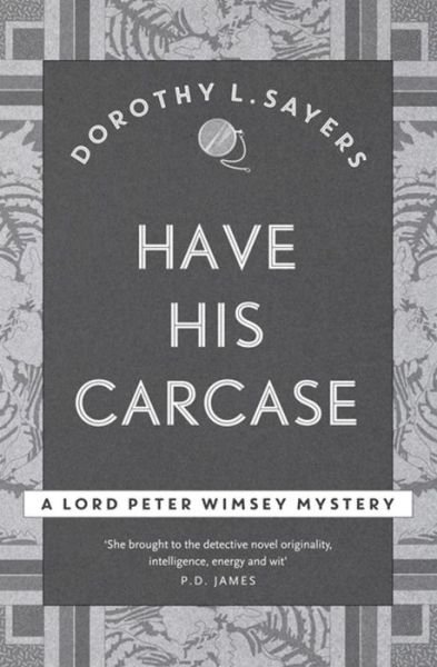 Have His Carcase: The best murder mystery series you'll read in 2022 - Lord Peter Wimsey Mysteries - Dorothy L Sayers - Books - Hodder & Stoughton - 9781473621367 - September 22, 2016