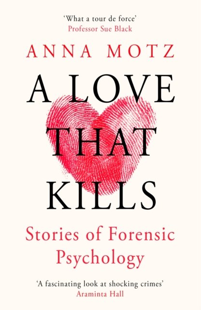 Cover for Anna Motz · A Love That Kills: Stories of Forensic Psychology (Paperback Book) (2024)