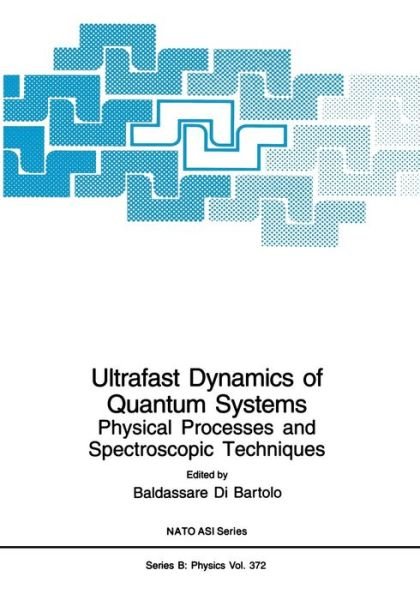 Cover for Baldassare Di Bartolo · Ultrafast Dynamics of Quantum Systems: Physical Processes and Spectroscopic Techniques - NATO Science Series B (Paperback Book) [Softcover reprint of the original 1st ed. 2002 edition] (2013)