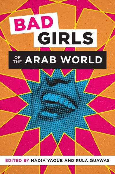 Cover for Nadia Yaqub · Bad Girls of the Arab World (Taschenbuch) (2017)