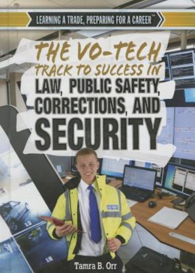 Cover for Tamra Orr · The vo-tech track to success in law, public safety, corrections, and security (Book) [First Edition. edition] (2014)