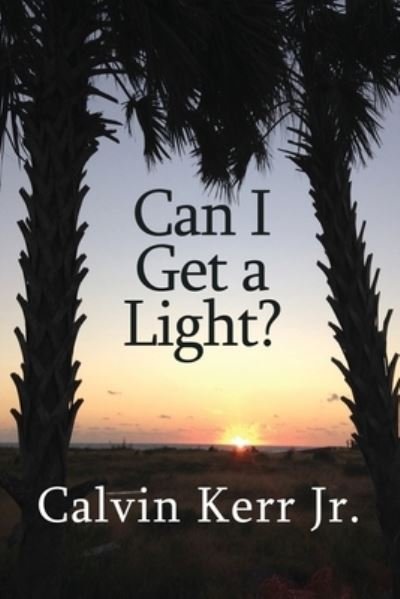 Cover for Calvin Kerr Jr. · Can I Get a Light? (Book) (2022)