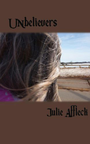 Cover for Julie Affleck · Unbelievers (Paperback Book) (2013)