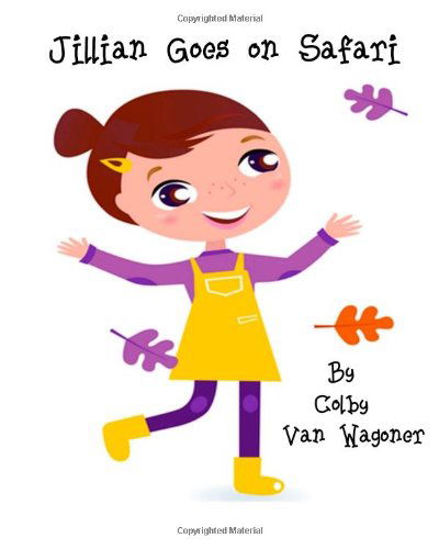 Cover for Colby Van Wagoner · Jillian Goes on Safari (Jack and Jillian Book Series) (Taschenbuch) [Lrg edition] (2013)
