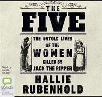 Cover for Hallie Rubenhold · The Five: The Untold Lives of the Women Killed by Jack the Ripper (Lydbok (CD)) [Simultaneous Release edition] (2019)