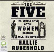 The Five: The Untold Lives of the Women Killed by Jack the Ripper - Hallie Rubenhold - Audio Book - Bolinda Publishing - 9781489488367 - February 28, 2019