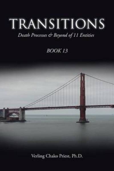 Ph D Verling Chako Priest · Transitions: Death Processes & Beyond of 11 Entities (Paperback Book) (2015)