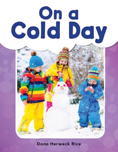 On a Cold Day - Phonics Book for Beginning Readers, Teaches High-Frequency Sight Words - Dona Herweck Rice - Książki - Teacher Created Materials - 9781493898367 - 3 października 2018