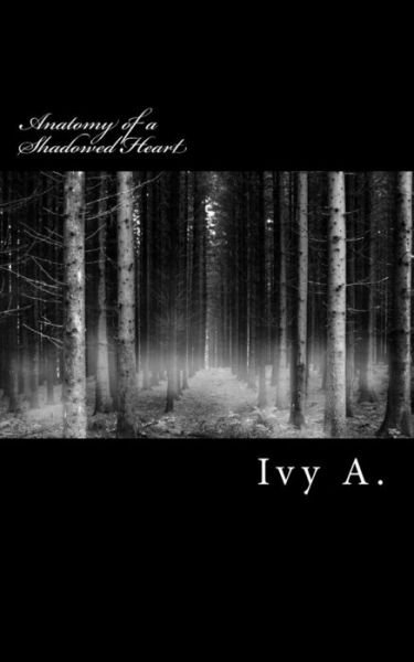 Cover for Ivy a · Anatomy of a Shadowed Heart (Paperback Bog) (2014)