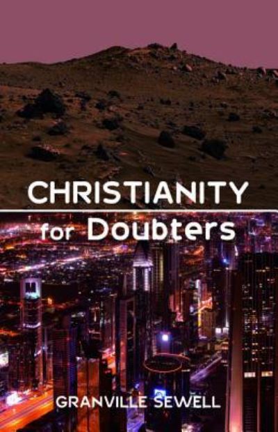 Christianity for Doubters - Granville Sewell - Libros - Resource Publications (CA) - 9781498286367 - 11 de mayo de 2016