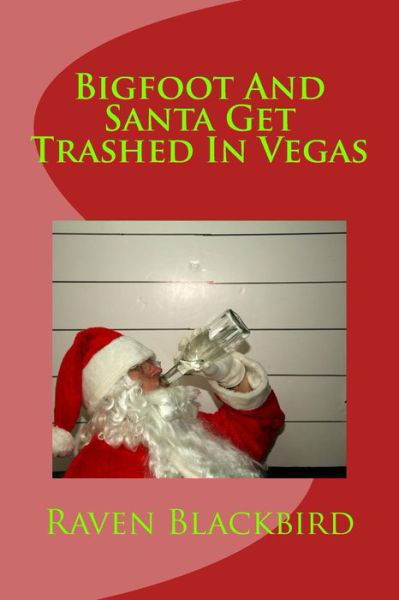 Cover for Raven Blackbird · Bigfoot and Santa Get Trashed in Vegas (Taschenbuch) (2014)