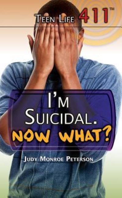 Cover for Judy Monroe Peterson · I'm Suicidal. Now What? (Hardcover Book) (2015)