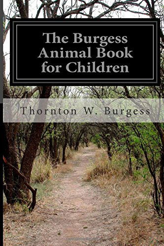 The Burgess Animal Book for Children - Thornton W. Burgess - Kirjat - CreateSpace Independent Publishing Platf - 9781500495367 - lauantai 12. heinäkuuta 2014