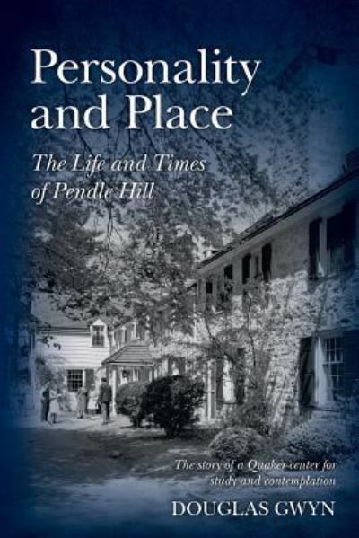 Personality and Place: the Life and Times of Pendle Hill - Douglas Gwyn - Książki - Createspace - 9781500549367 - 22 grudnia 2014