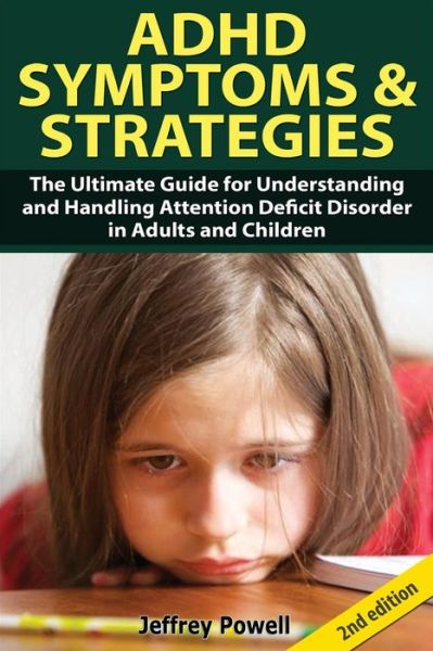 Cover for Jeffrey Powell · Adhd Symptom and Strategies: the Ultimate Guide for Understanding and Handling Attention Deficit Disorder in Adults and Children (Paperback Book) (2014)