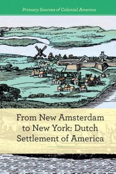 From New Amsterdam to New York - Kate Kate - Books - Cavendish Square Publishing - 9781502631367 - December 30, 2017