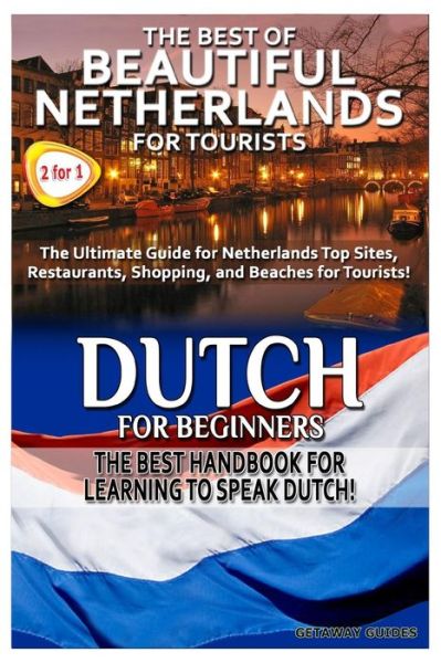 Cover for Getaway Guides · The Best of Beautiful Netherlands for Tourists &amp; Dutch for Beginners (Pocketbok) (2014)