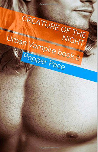 Cover for Pepper Pace · Creature of the Night: Urban Vampire Book 2 (Volume 2) (Paperback Book) (2014)