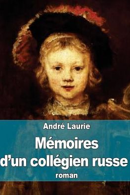 Cover for Andre Laurie · Memoires D'un Collegien Russe: La Vie De College Dans Tous Les Pays (Paperback Book) (2015)