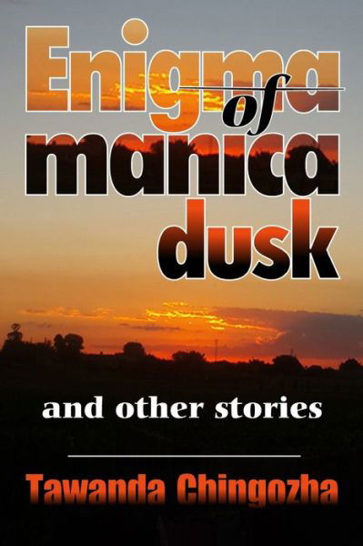 Cover for Tawanda Chingozha · Enigma of Manica Dusk and Other Stories (Paperback Book) (2015)