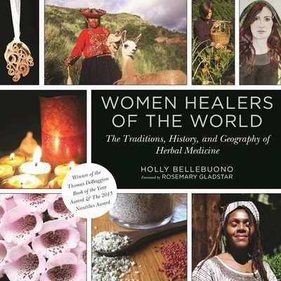 Cover for Holly Bellebuono · Women Healers of the World: The Traditions, History, and Geography of Herbal Medicine (Paperback Bog) [Not for Online edition] (2017)