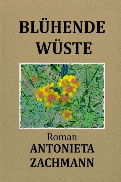 Cover for Antonieta Zachmann · Bluhende Wuste (Paperback Book) (2015)