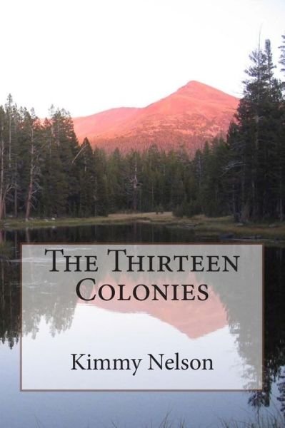 Kimmy Nelson · The Thirteen Colonies (Paperback Book) (2015)