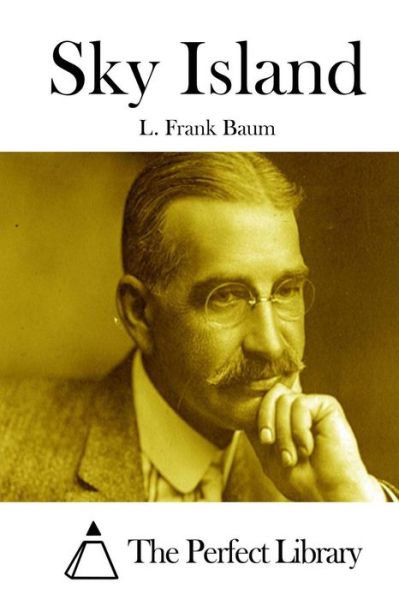 Sky Island - L Frank Baum - Books - Createspace - 9781511653367 - April 9, 2015