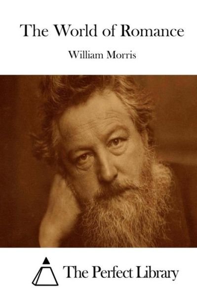The World of Romance - William Morris - Books - Createspace - 9781512234367 - May 16, 2015