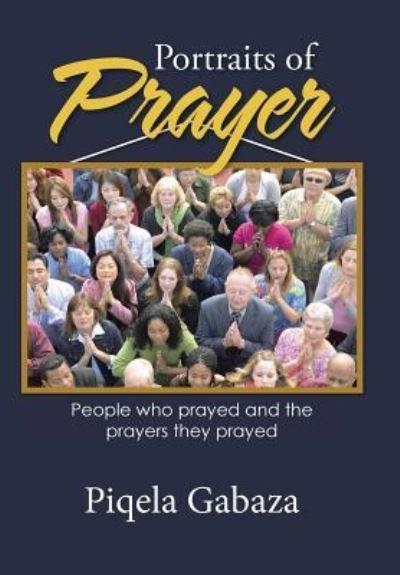 Cover for Piqela Gabaza · Portraits of Prayer (Hardcover Book) (2016)