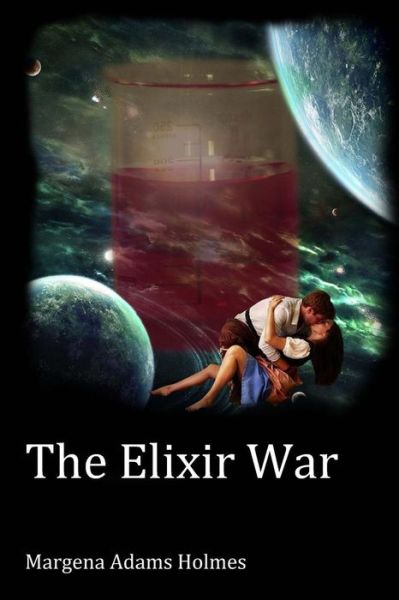 Cover for Margena Adams Holmes · The Elixir War (Paperback Book) (2015)