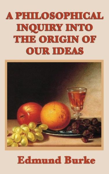 Cover for Edmund III Burke · A Philosophical Inquiry Into the Origin of Our Ideas (Hardcover Book) (2018)