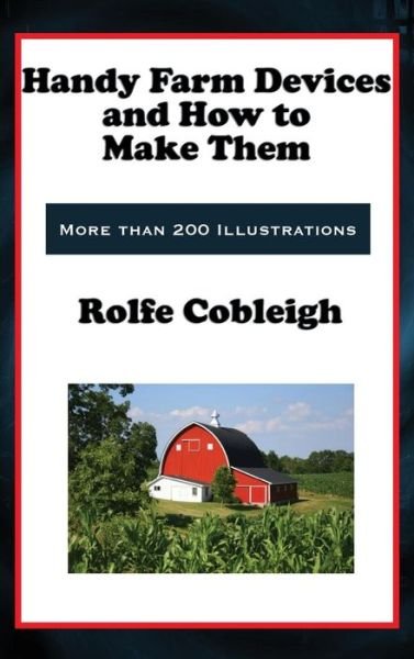 Cover for Rolfe Cobleigh · Handy Farm Devices and How to Make Them (Hardcover bog) (2018)