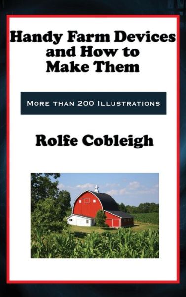 Cover for Rolfe Cobleigh · Handy Farm Devices and How to Make Them (Hardcover Book) (2018)