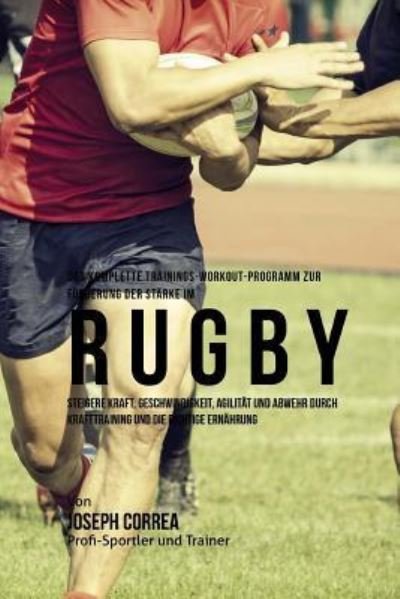 Cover for Jos Correa (Profi-Sportler Und Trainer) · Das komplette Trainings-Workout-Programm zur Forderung der Starke im Rugby (Paperback Bog) (2015)