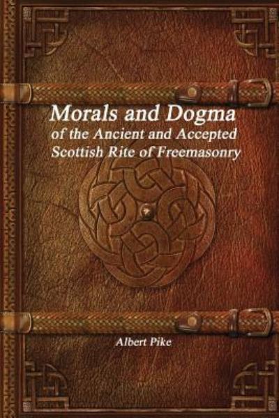 Cover for Albert Pike · Morals and Dogma of the Ancient and Accepted Scottish Rite of Freemasonry (Paperback Book) (2017)