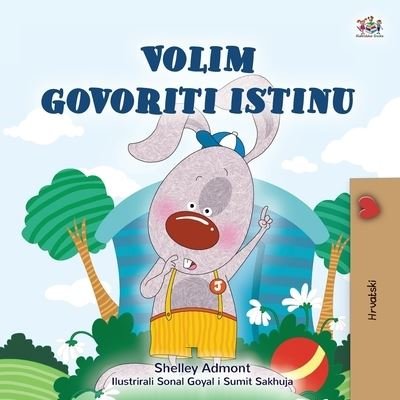 Cover for Shelley Admont · I Love to Tell the Truth (Croatian Book for Kids) (Pocketbok) (2021)