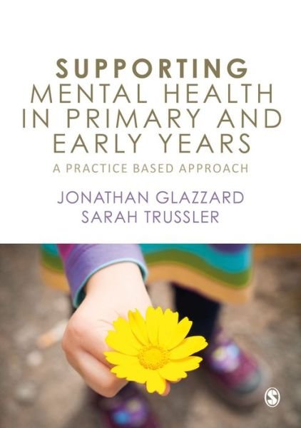 Cover for Glazzard, Jonathan (Edge Hill University, UK) · Supporting Mental Health in Primary and Early Years: A Practice-Based Approach (Pocketbok) (2019)