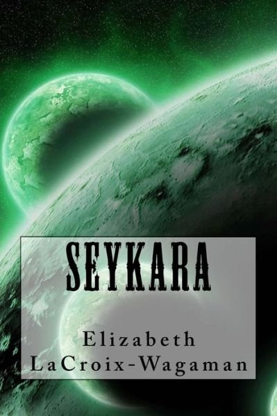 Cover for Elizabeth LaCroix-Wagaman · Seykara (Paperback Bog) (2016)