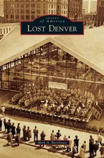 Cover for Mark A Barnhouse · Lost Denver (Hardcover Book) (2015)