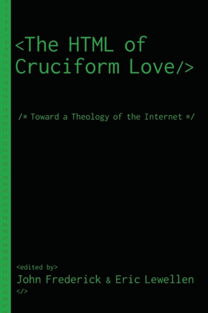 Cover for John Frederick · The HTML of Cruciform Love: Toward a Theology of the Internet (Paperback Book) (2019)