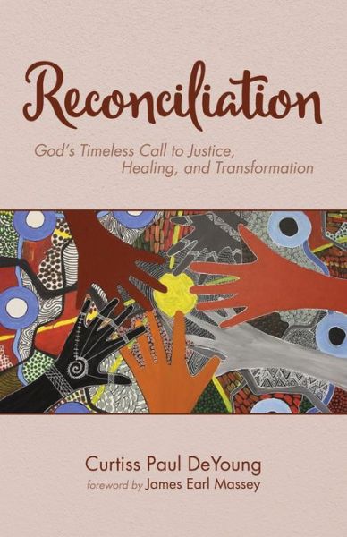 Cover for Curtiss Paul DeYoung · Reconciliation: God's Timeless Call to Justice, Healing, and Transformation (Pocketbok) (2019)